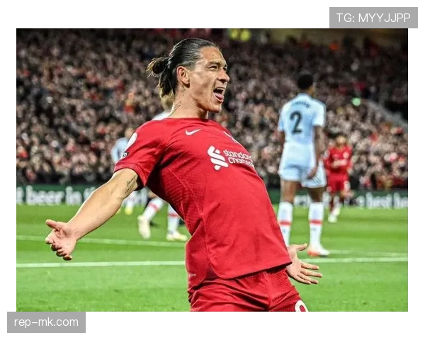 努涅斯关键进球助球队攀升积分榜，状态火热引关注